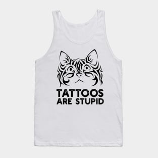 Tattoos are Stupid Tank Top